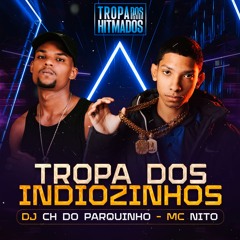 Tropa Dos Indiozinhos - MC Nito (Prod. DJ CH do Parquinho)