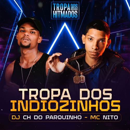 Tropa Dos Indiozinhos - MC Nito (Prod. DJ CH do Parquinho)