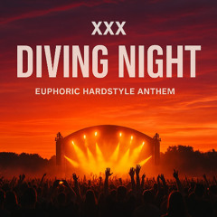XXX – Diving Night (Euphoric Hardstyle Anthem)