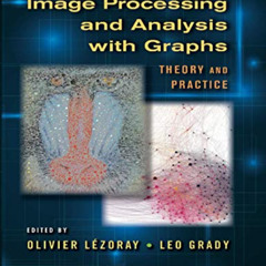 [DOWNLOAD] KINDLE 📚 Image Processing and Analysis with Graphs (Digital Imaging and C