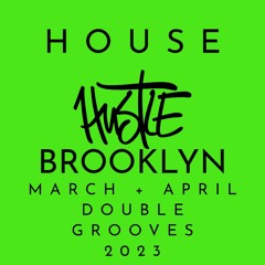 hustlebrooklyn Monthly Grooves March + April 2023 4 Hours House DJ Set