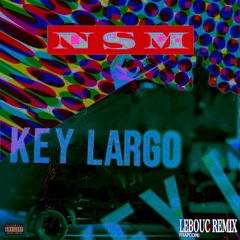 Key Largo - NSM (lebouc Remix)