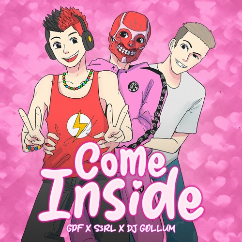 GPF x S3RL x DJ Gollum -  Come Inside