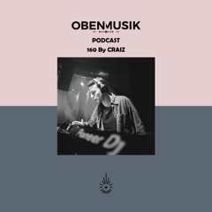 Obenmusik Podcast 160 By CRAIZ