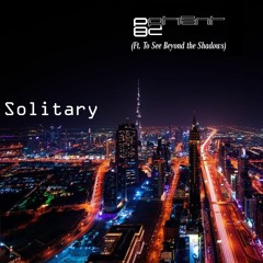 Solitary(Ft. To See Beyond the Shadows)