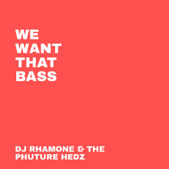 We Want That Bass