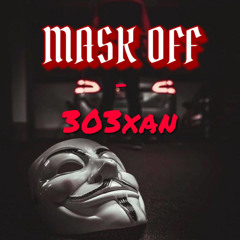 Mask Off - (303xan)