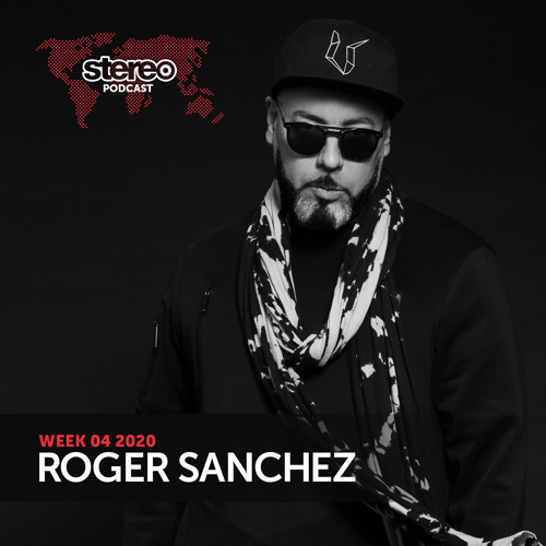 WEEK04_20 Guest Mix - Roger Sanchez (USA)