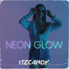 itzcandy - Neon Glow (Extended Mix)