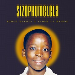 SizoPhumelela - Romeo Makota x Samuh ft Msongi