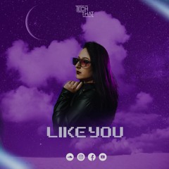 TECH THAI- Like You (Original Mix) FREE DOWNLOAD