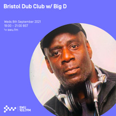 Bristol Dub Club w/ Big D 08TH SEP 2021