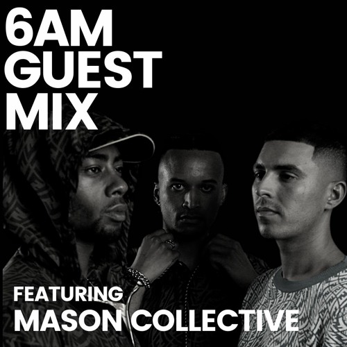6AM Guest Mix: Mason Collective