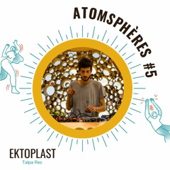 🌍 ATOMSPHÈRES #5 : Ektoplast