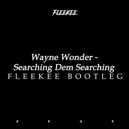 Wayne Wonder ‎– Searching Dem Searching (FLEEKEE BOOTLEG)