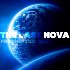 THE LAST NOVA (By FRNTHSTIXX)