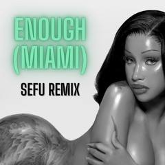 Cardi B - Enough (Miami) (Sefu Remix)
