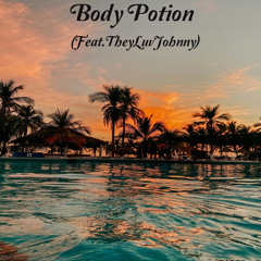 Body Potion ( Feat.TheyLuvJohnny)