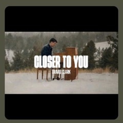 Travis Clark - Closer To You