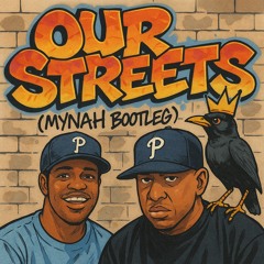 Our Streets (Mynah Bootleg)