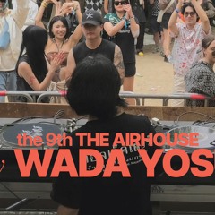 WADA YOSUKE : the 9th THE AIR HOUSE 2024 x TTGR