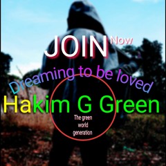 Hakim_g_green_dreaming_to_be_loved_hhgwrld_green_generation_Al_community.mp3