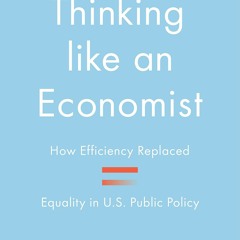 [READ]  Thinking like an Economist: How Efficiency Replaced Equality in U.S. Pub