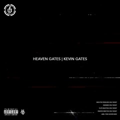 HEAVEN GATES | KEVIN GATES