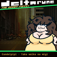 Candelpipi - Taka walka na migi '- [Deltarune: The BOOBY Puppet] -'