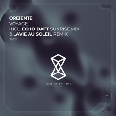 Oreiente - Voyage (Echo Daft Sunrise Remix) [Time After Time]