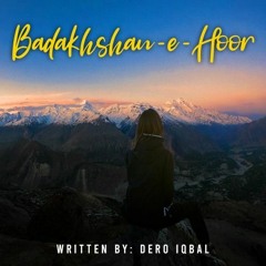 Badakhshan - E - Hoor | SU Baig Sawal | Dero Iqbal |  Burushaski New Song