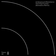 PREMIERE: Underground Resistance - The Final Frontier (Nomadico Remix) (taken from "Tresor 30")