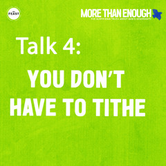 Feast Series: More Than Enough | Talk 4: You Don’t Have To Tithe