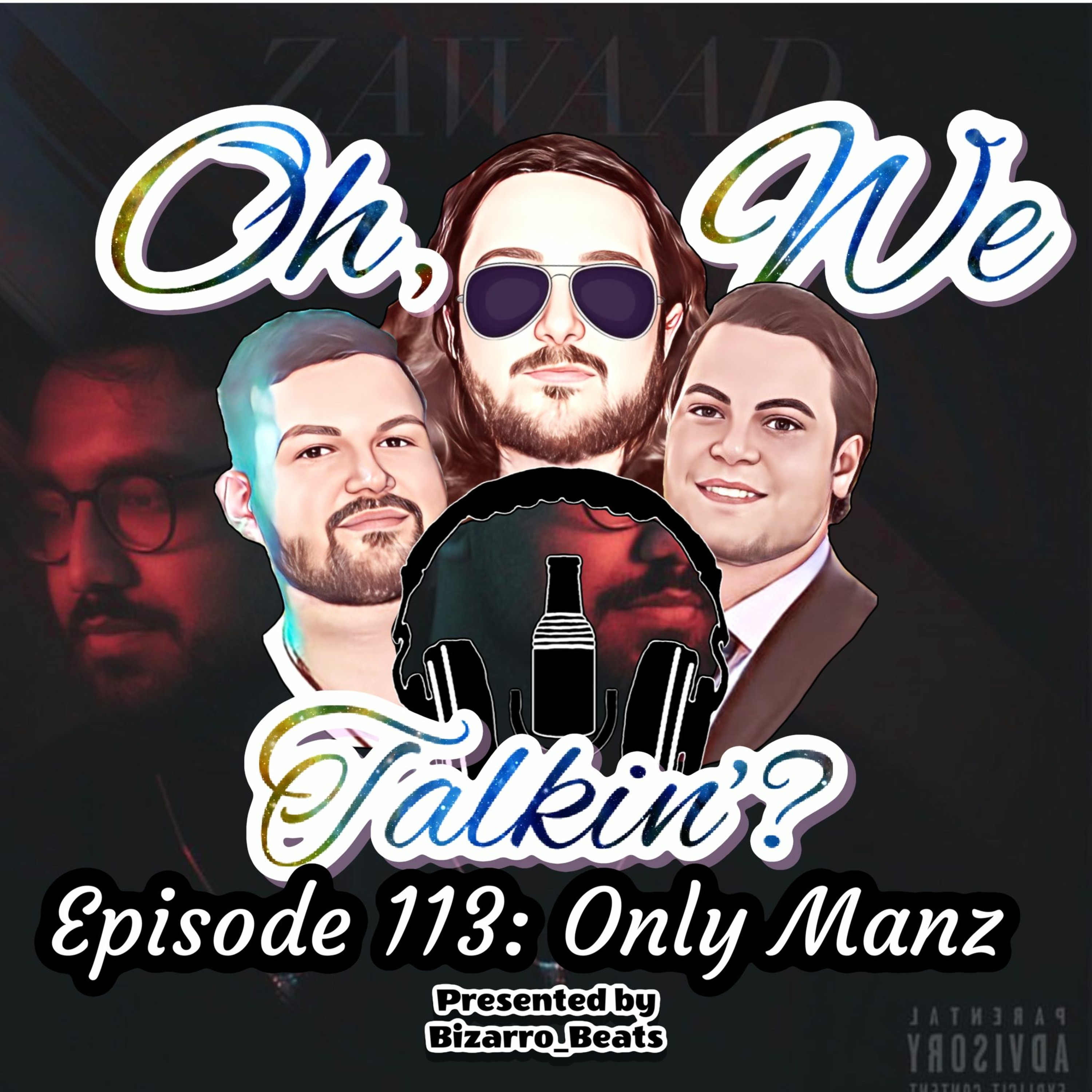 Ep. 113: Only Manz ft. Zawaad episode artwork