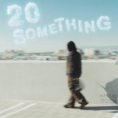 20 Something - Kallie Rock