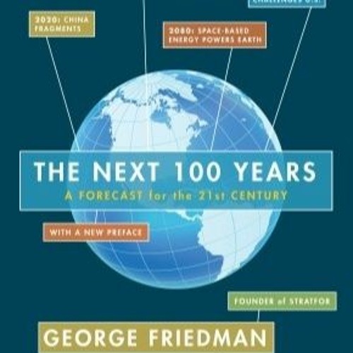 Джордж фридман следующие 100 лет. Следующие 100 лет- прогноз событий xxi века. Следующую 100. Следующую 100. Следующую 100.