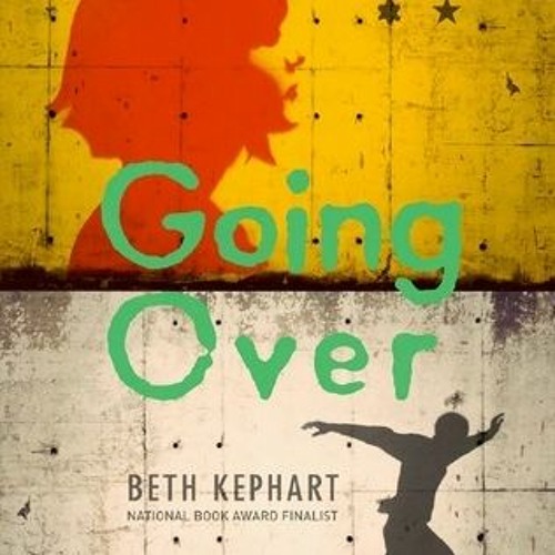 [PDF Download] 📖 Going Over by Beth Kephart *Document=