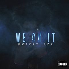 SwizzyGzz - We On It