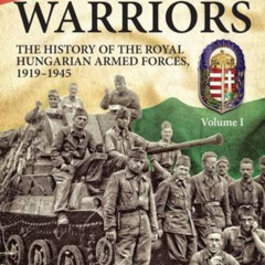 free EPUB ✉️ Magyar Warriors: The History of the Royal Hungarian Armed Forces 1919-19