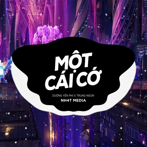 Một Cái Cớ (NH4T Remix)