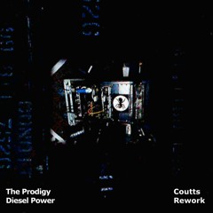 The Prodigy- Diesel Power (Coutts Rework) [FREE DOWNLOAD]
