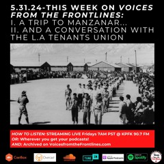 Voices Radio: A Trip To Manzanar | A Conversation With The L.A Tenants Union