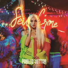 Pabllo Vittar - Seu Crime