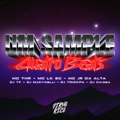 1 SAMPLE, 4 BEATS - MC'S THR, LK SC & JR (DJ'S TF, Martinelli, TRICKPA & Caioba)