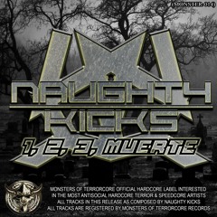 Naughty Kicks FT. MC M - Core - Just Fuck The Beat Up (Monster Terrorcore Records)