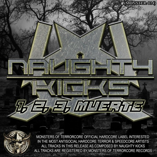 Naughty Kicks FT. MC M - Core - Just Fuck The Beat Up (Monster Terrorcore Records)