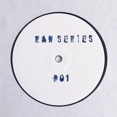 RAW SERIES #01 - A