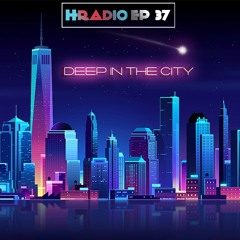 HRADIO EP 37 - Deep In The City BY DJ Benito