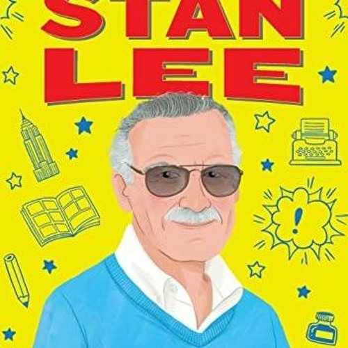 PDF The Story of Stan Lee: A Biography Book for New Readers (The Story Of: A Biography Series fo