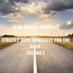 TEAM BRUTAL PRESENTS STRICTLY 2020 DANCEHALL FOR THE ROAD DJ GENIUS AND VYBZ
